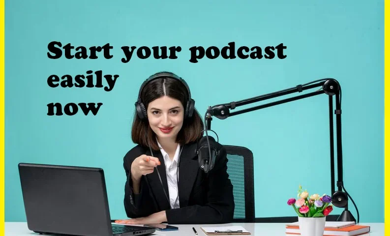 Start your podcast easily now