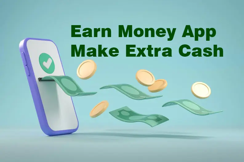 Easy 7 Apps to Earn Money - Make Extra Cash